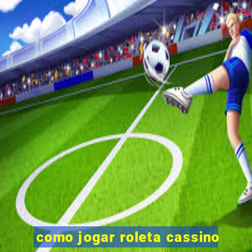 como jogar roleta cassino